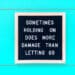Ways to train yourself to let go of someone you love