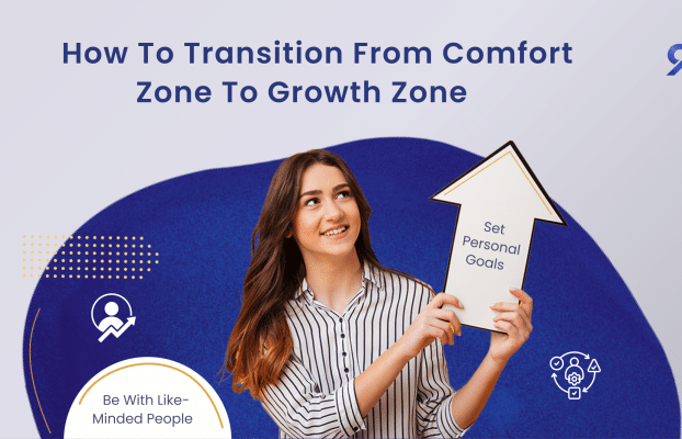How To Transition From Comfort Zone To Growth Zone
